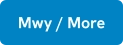 Mwy / More