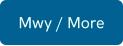 Mwy / More