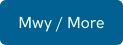 Mwy / More
