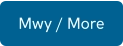 Mwy / More