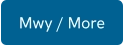 Mwy / More