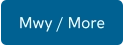 Mwy / More