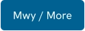 Mwy / More