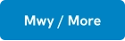 Mwy / More