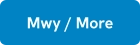 Mwy / More