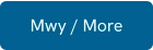 Mwy / More
