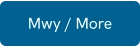 Mwy / More