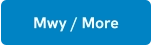 Mwy / More