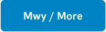 Mwy / More