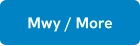Mwy / More
