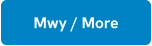 Mwy / More