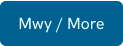 Mwy / More