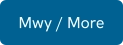 Mwy / More